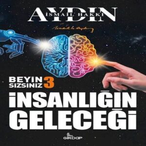 İnsanlığın Geleceği - Beyin Sizsiniz 3