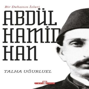 Bir Dehanın İzleri II. Abdülhamid Han