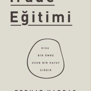 İrade Eğitimi - Kısa Bir Ömre Uzun Bir Hayat Sığdır