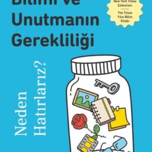 Hatırlamanın Bilimi ve Unutmanın Gerekliliği