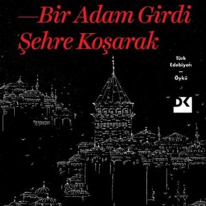 Bir Adam Girdi Şehre Koşarak