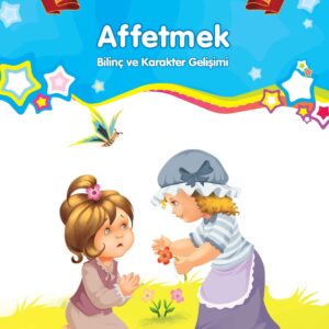 Affetmek - Bilinç ve Karakter Gelişimi