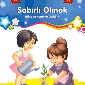 Sabırlı Olmak - Bilinç ve Karakter Gelişimi