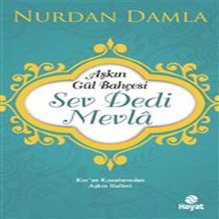 Aşkın Gül Bahçesi - Sev Dedi Mevla - Kur’an Kıssalarından Aşkın Halleri