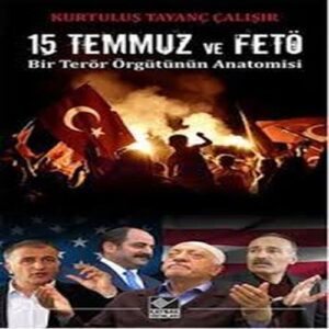 15 Temmuz ve FETÖ Bir Terör Örgütünün Amisi