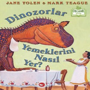 Dinozorlar Yemeklerini Nasıl Yer? (Ciltli) - Organik lar