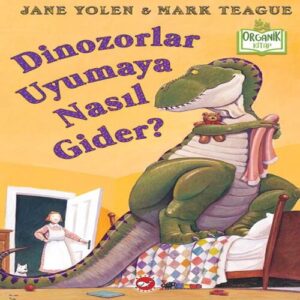 Dinozorlar Uyumaya Nasıl Gider? (Ciltli) - Organik lar
