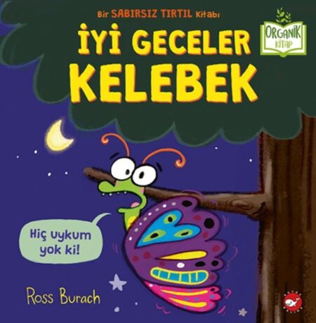 İyi Geceler Kelebek - Organik lar