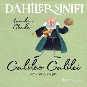 Dahiler Sınıfı: Galileo Galilei - Göklerin Kâşifi