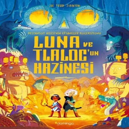 Luna ve Tlc’un Hazinesi: Destansoy Ailesi'nin Efsaneler Koleksiyonu 5