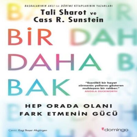 Bir Daha Bak: Hep Orada Olanı Fark Etmenin Gücü