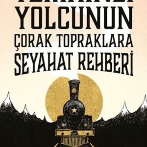 Temkinli Yolcunun Çorak Topraklara Seyahat Rehberi