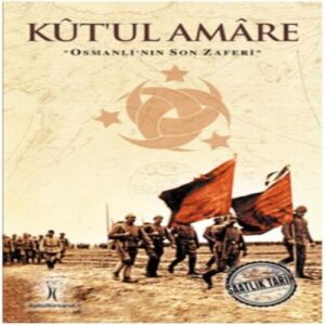 Saatlik Tarih - Kut'ul Amare (Osmanlı'nın Son Zaferi)