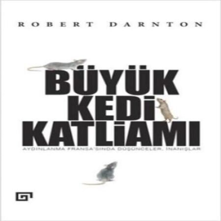 Büyük Kedi Katliamı  Aydınlanma Fransa’sında Düşünceler, İnanışlar