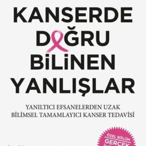 Kanserde Doğru Bilinen Yanlışlar
