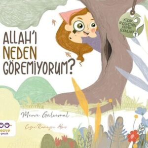 Allah'ı Neden Göremiyorum? - Küçük Merve'nin Büyük Soruları 1