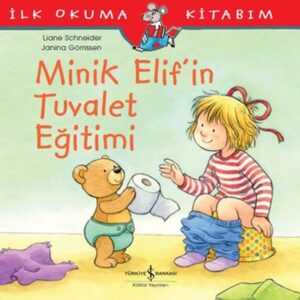 İlk Okuma Kitabım - Minik Elif'in Tuvalet Eğitimi