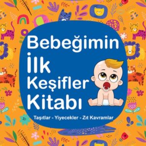 Bebeğimin İlk Keşifler Kitabı - Taşıtlar – Yiyecekler – Zıt Kavramlar