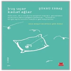 Kuş Uçar Kanat Ağlar