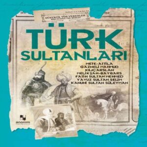 Türk Sultanları - Dünyaya Yön Verenler