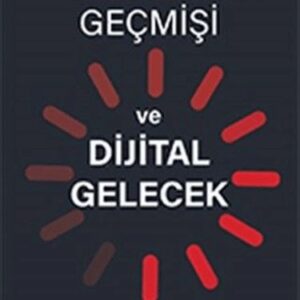 İnternetin Geçmişi ve Dijital Gelecek