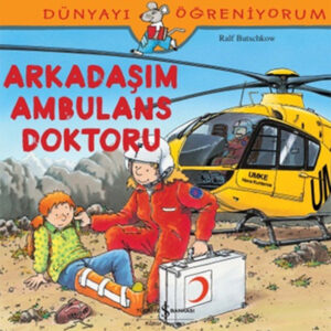 Dünyayı Öğreniyorum - Arkadaşım Ambulans Doktoru