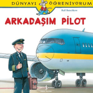 Dünyayı Öğreniyorum - Arkadaşım Pilot