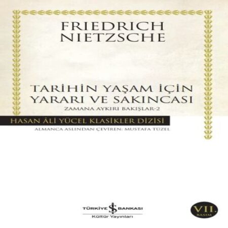 Tarihin Yaşam İçin rı ve Sakıncası Zamana Aykırı Bakışlar 2 -Hasan Ali Yücel Klasikleri