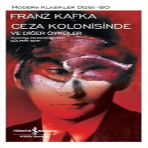 Ceza Kolonisinde ve Diğer Öyküler - Modern Klasikler Dizisi