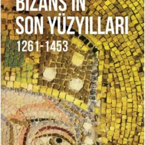Bizansın Son Yüzyılları 1261-1453