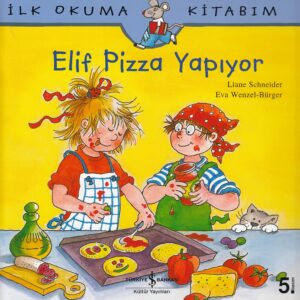 İlk Okuma Kitabım Elif Pizza Yapıyor