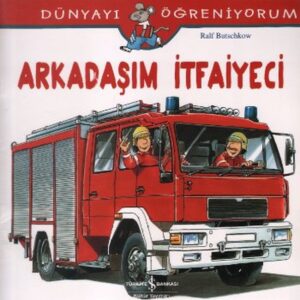 Dünyayı Öğreniyorum - Arkadaşım İtfaiyeci