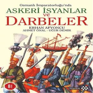 Osmanlı İmparatorluğunda Askeri İsyanlar ve Darbeler