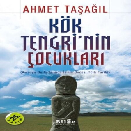 Kök Tengri'nin Çocukları  Avrasya Bozkırlarında İslam Öncesi Türk Tarihi