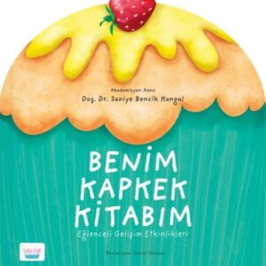 Benim Kapkek Kitabım: Eğlenceli Gelişim Etkinlikleri