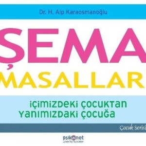 Şema Masalları - İçimizdeki Çocuktan Yanımızdaki Çocuğa - Çocuk Serisi 1