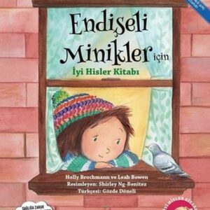 Endişeli Minikler İçin İyi Hisler Kitabı