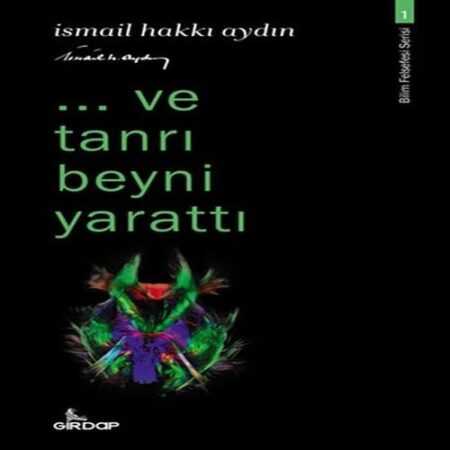 ..ve tanrı beyni ttı - Bilim Felsefesi Serisi 1