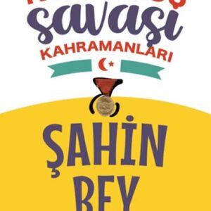 Şahin Bey - Kurtuluş Savaşı Kahramanları