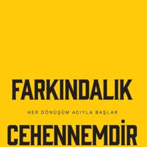 Farkındalık Cehennemdir