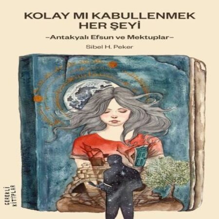 Kolay mı Kabullenmek Her Şeyi