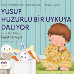 Yusuf Huzurlu Bir Uykuya Dalıyor - Yusuf’un Maceraları - Pedagojik Eğitim Hikayeleri Seti 2
