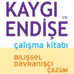 Kaygı ve Endişe Çalışma Kitabı