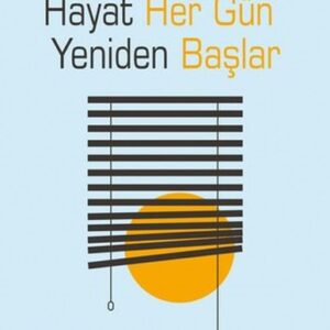Hayat Her Gün Yeniden Başlar