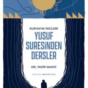 Kur'an'ın İncileri Yusuf Suresinden Dersler