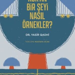 Kur'an'ın Kıssaları; Kur'an Bir Şeyi Nasıl Örnekler?