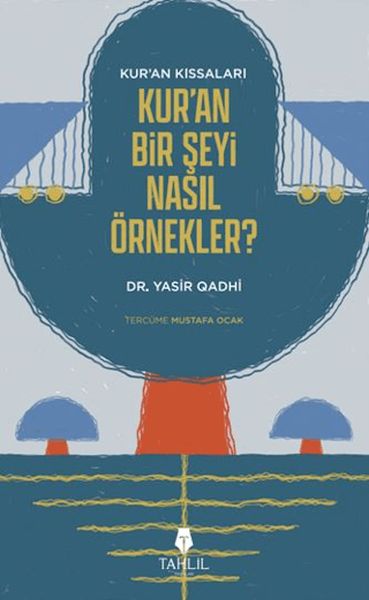 Kur'an'ın Kıssaları; Kur'an Bir Şeyi Nasıl Örnekler?