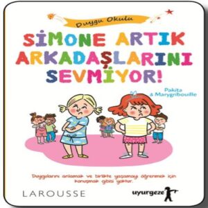 Simone Artık Arkadaşlarını Sevmiyor! - Duygu Okulu