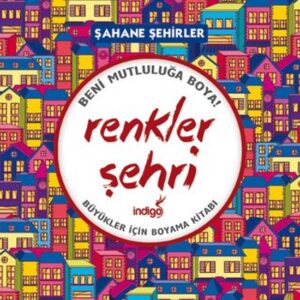 Renkler Şehri - Şahane Şehirler (Büyükler İçin Boyama Kitabı)