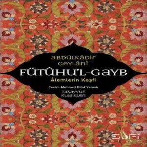 Fütuhul Gayb - Alemlerin Keşfi